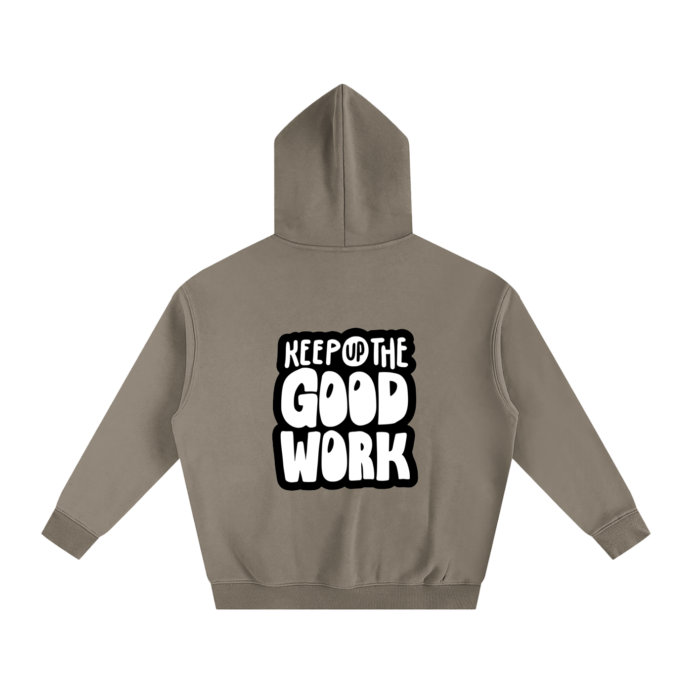 Oversize Fleeced Hoodie- Keep Up the Good Work