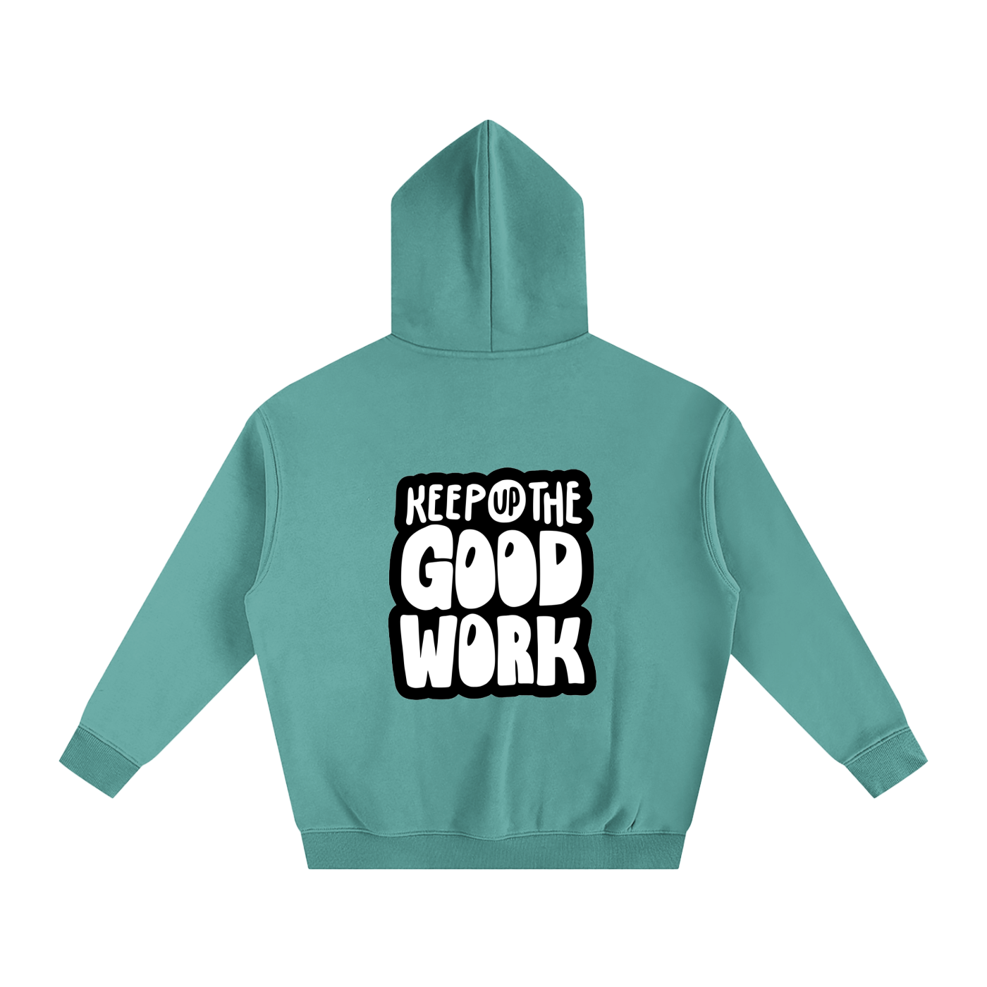 Oversize Fleeced Hoodie- Keep Up the Good Work
