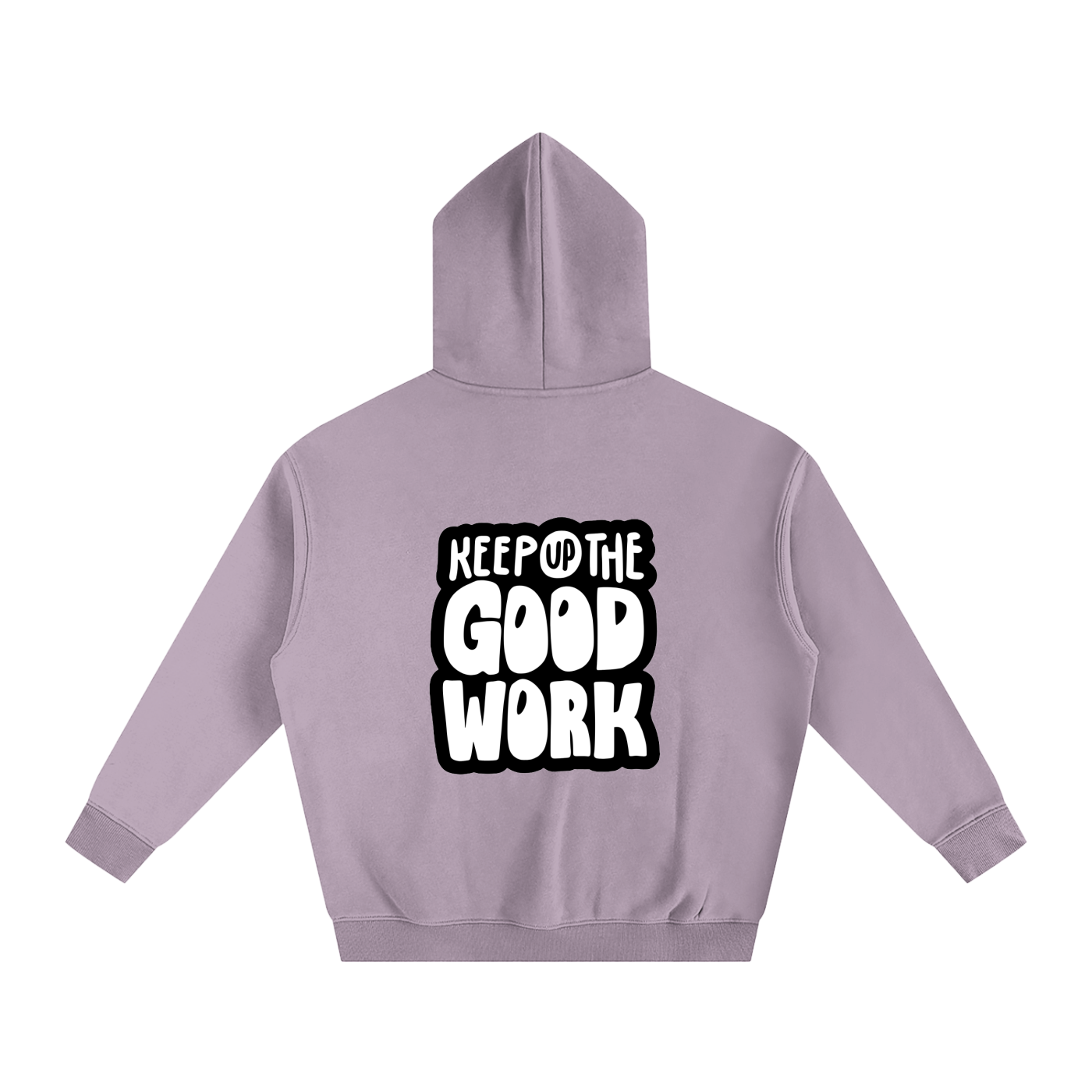 Oversize Fleeced Hoodie- Keep Up the Good Work