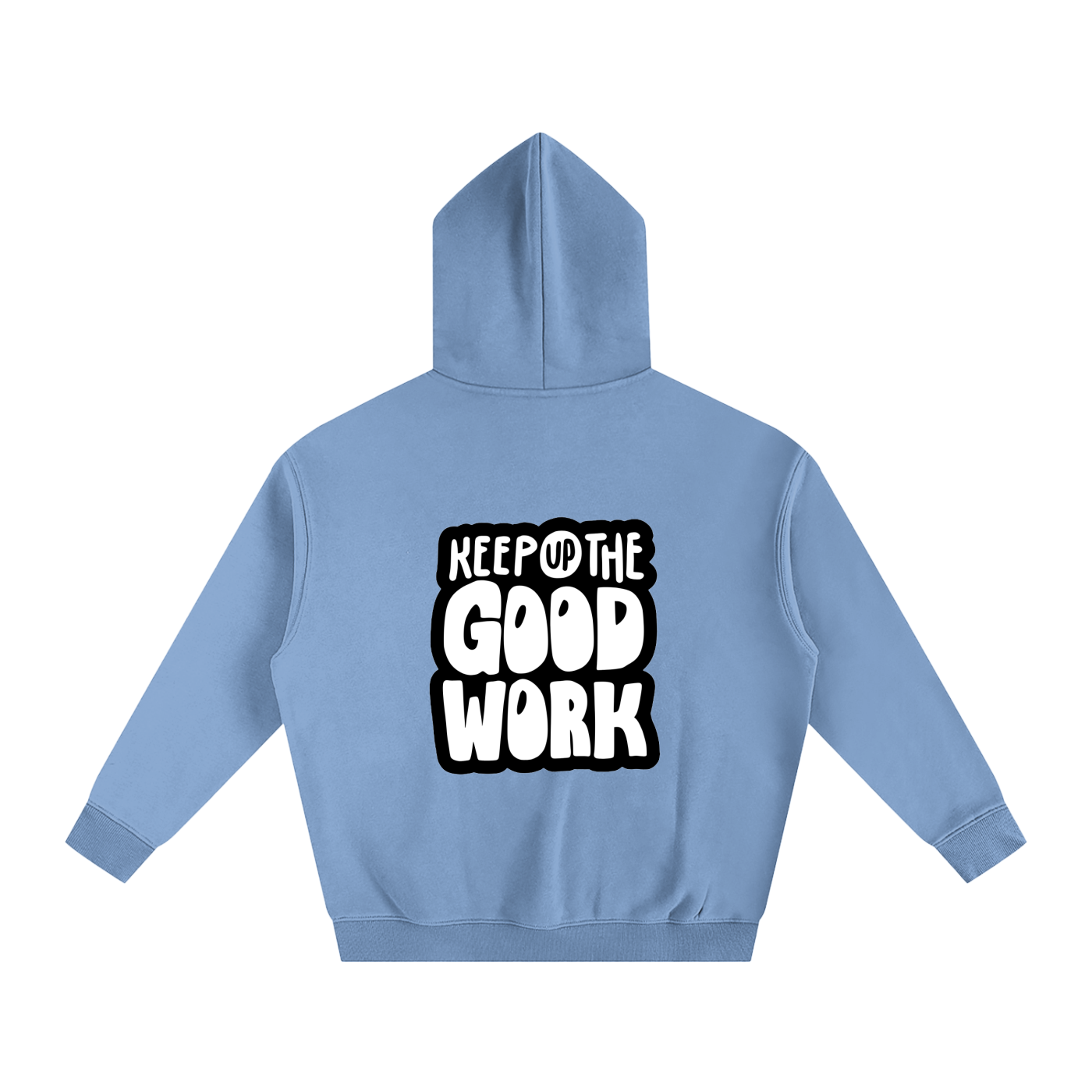 Oversize Fleeced Hoodie- Keep Up the Good Work