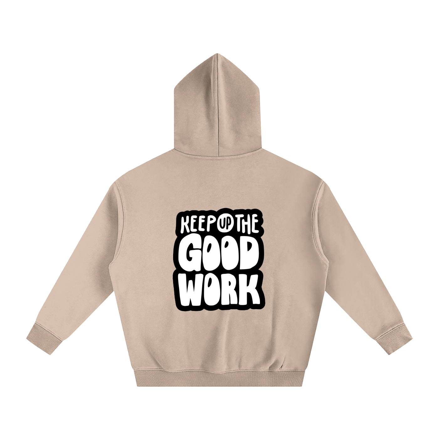 Oversize Fleeced Hoodie- Keep Up the Good Work
