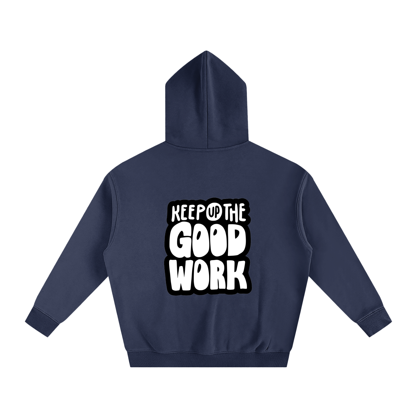 Oversize Fleeced Hoodie- Keep Up the Good Work