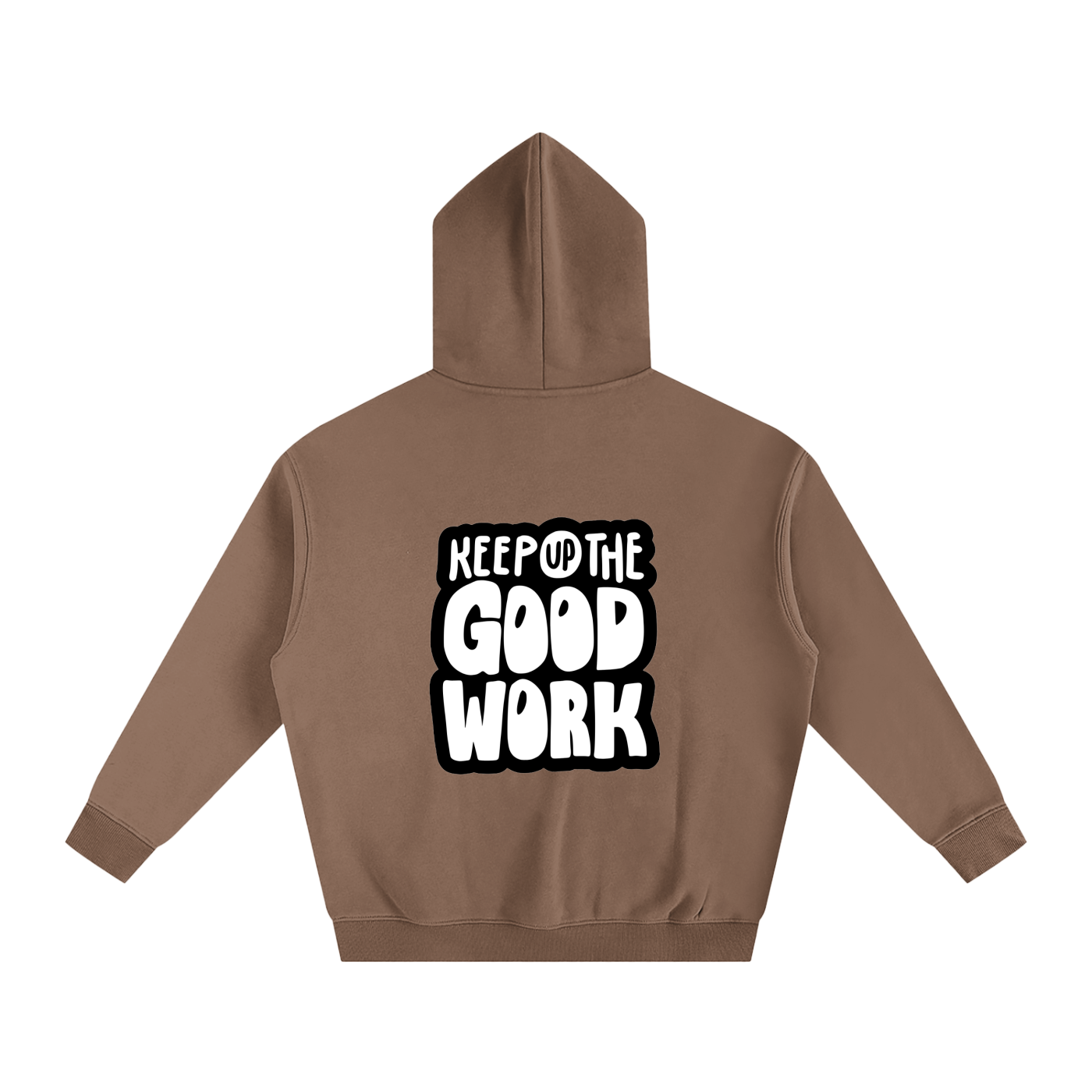 Oversize Fleeced Hoodie- Keep Up the Good Work