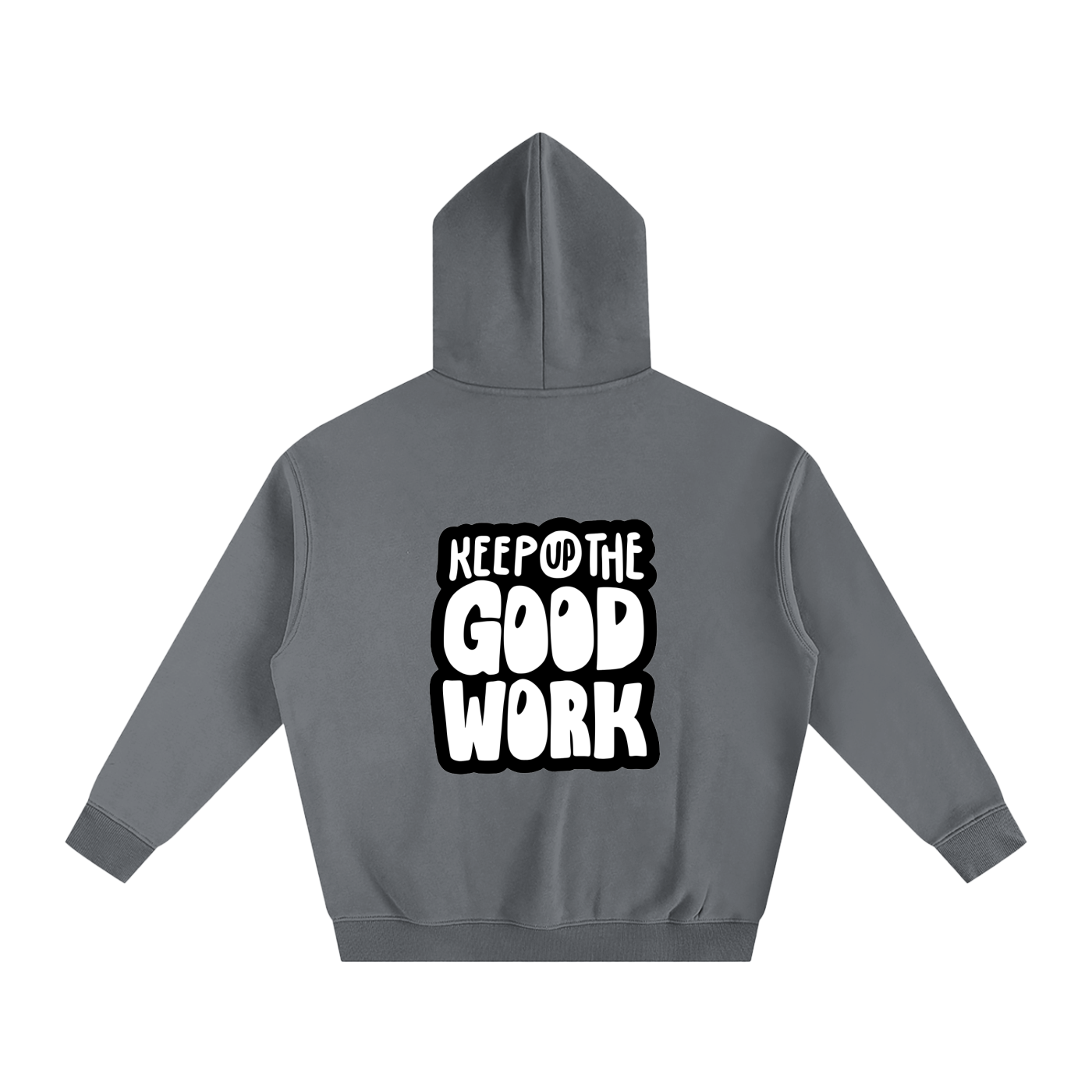 Oversize Fleeced Hoodie- Keep Up the Good Work