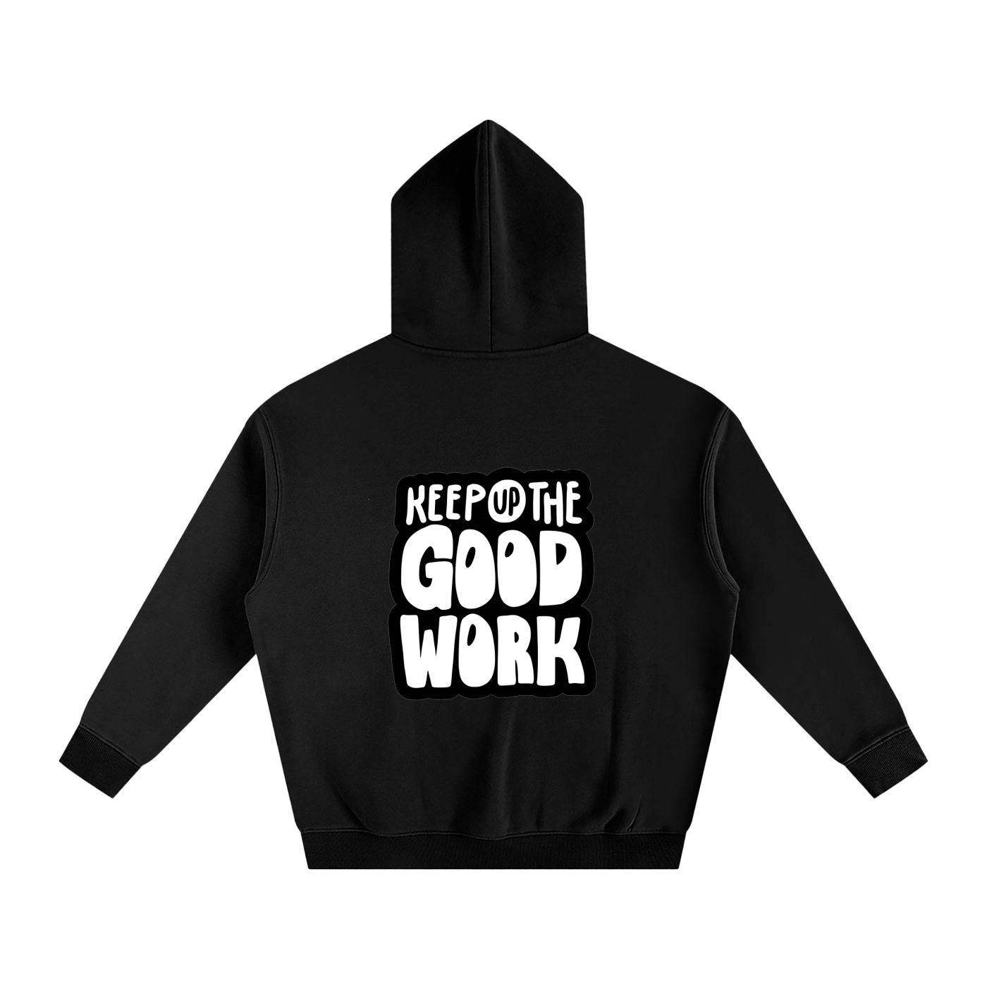 Oversize Fleeced Hoodie- Keep Up the Good Work