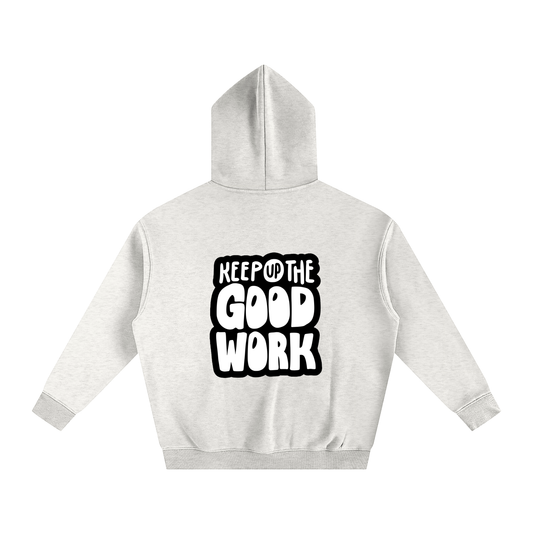 Oversize Fleeced Hoodie- Keep Up the Good Work